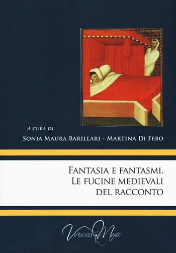 Fantasia e fantasmi. Le fucine medievali del racconto  - Libro Virtuosa-Mente 2016, Lectio Magistralis | Libraccio.it