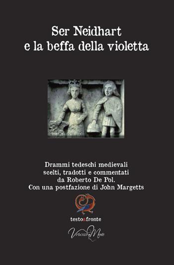 Ser Neidhart e la beffa della violetta. Drammi tedeschi medievali. Testo tedesco a fronte  - Libro Virtuosa-Mente 2015, Testoafronte | Libraccio.it