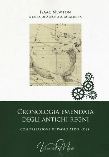 Cronologia emendata degli antichi regni - Isaac Newton - Libro Virtuosa-Mente 2016, Storia delle idee | Libraccio.it