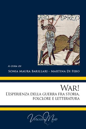 War! L'esperienza della guerra fra storia, folclore e letteratura  - Libro Virtuosa-Mente 2016, Lectio Magistralis | Libraccio.it