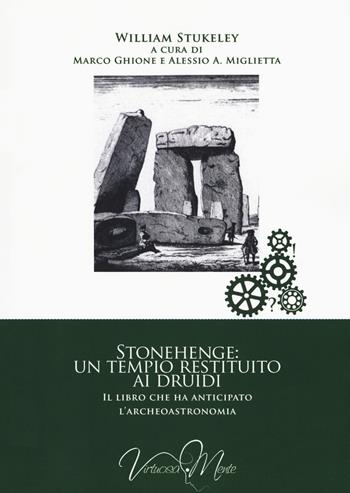 Stonehenge: un tempio restituito ai druidi. Il libro che ha anticipato l'archeoastronomia - William Stukeley - Libro Virtuosa-Mente 2018, Storia delle idee | Libraccio.it