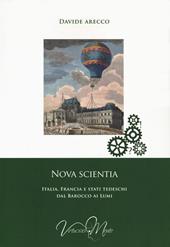 Nova scientia. Italia, Francia e stati tedeschi dal Barocco ai Lumi