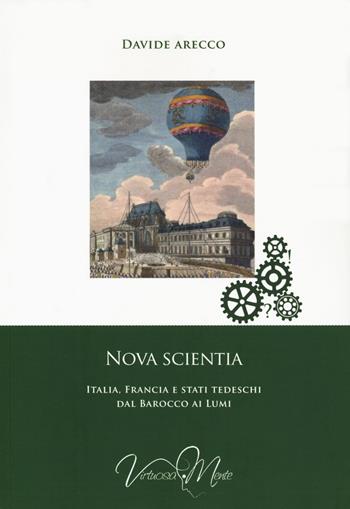 Nova scientia. Italia, Francia e stati tedeschi dal Barocco ai Lumi - Davide Arecco - Libro Virtuosa-Mente 2019, Storia delle idee | Libraccio.it