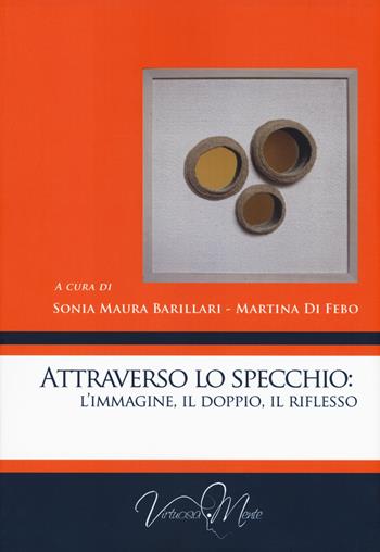 Attraverso lo specchio: l'immagine, il doppio, il riflesso - Martina Di Febo - Libro Virtuosa-Mente 2019, Collectanea | Libraccio.it