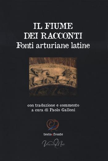 Il fiume dei racconti. Fonti arturiane latine. Testo latino a fronte  - Libro Virtuosa-Mente 2019, Testoafronte | Libraccio.it