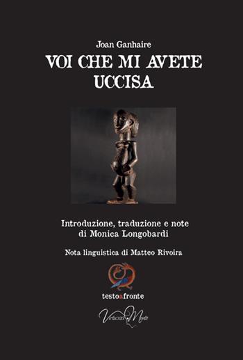 Voi che mi avete uccisa. Ediz. multilingue - Joan Ganhaire - Libro Virtuosa-Mente 2021, Testoafronte | Libraccio.it