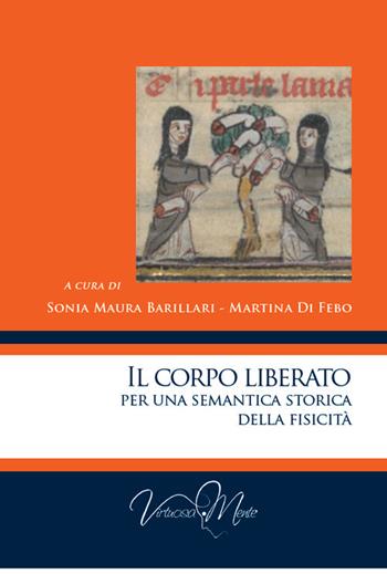 Il corpo liberato per una semantica storica della fisicità  - Libro Virtuosa-Mente 2022, Collectanea | Libraccio.it