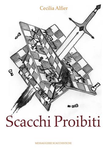 Scacchi proibiti - Cecilia Alfier - Libro Messaggerie Scacchistiche 2015 | Libraccio.it