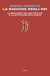 La ragione degli dèi. La bellezza del molteplice e la dittatura dell'unico