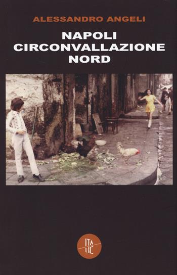 Napoli circonvallazione Nord - Alessandro Angeli - Libro Italic 2014, Pequod | Libraccio.it