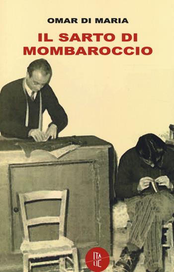 Il sarto di Mombaroccio - Omar Di Maria - Libro Italic 2014, Pequod | Libraccio.it