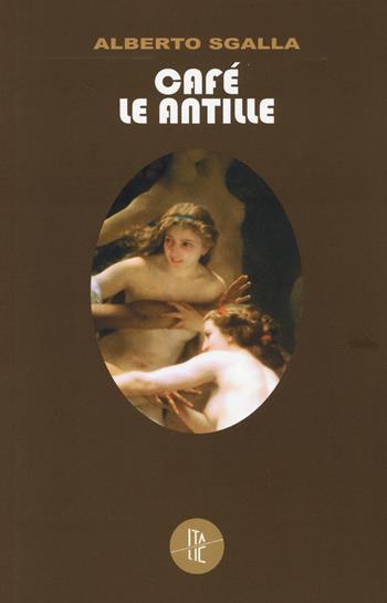 Café Le Antille - Alberto Sgalla - Libro Italic 2014, Pequod | Libraccio.it