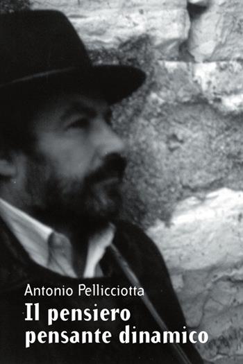 Il pensiero pensante dinamico - Antonio Pellicciotta - Libro Italic 2014 | Libraccio.it