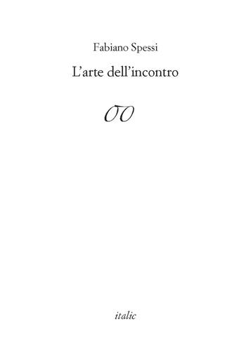 L'arte dell'incontro - Fabiano Spessi - Libro Italic 2015, Rive | Libraccio.it