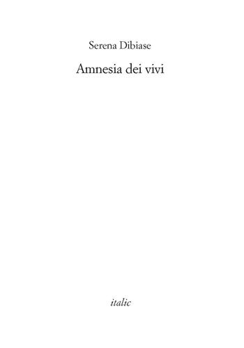Amnesia dei vivi - Serena Dibiase - Libro Italic 2015, Rive | Libraccio.it