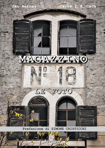 Magazzino 18. Le foto. Immagini e racconti degli italiani d'Istria, di Fiume e della Dalmazia - Jan Bernas, Carla I. Cace - Libro Fergen 2015 | Libraccio.it