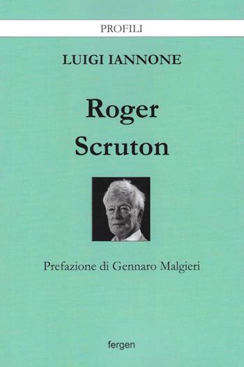 Roger Scruton - Luigi Iannone - Libro Fergen 2018, Profili | Libraccio.it