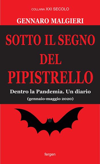 Sotto il segno del pipistrello. Dentro la Pandemia. Un diario (gennaio-maggio 2020) - Gennaro Malgieri - Libro Fergen 2020, XXI secolo | Libraccio.it
