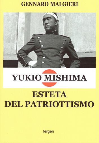 Yukio Mishima. Esteta del patriottismo - Gennaro Malgieri - Libro Fergen 2020 | Libraccio.it