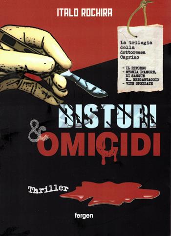 Bisturi e omicidi. La trilogia della dottoressa Caprino - Italo Rochira - Libro Fergen 2021 | Libraccio.it