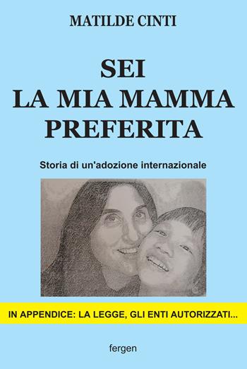 Sei la mia mamma preferita. Storia di un'adozione internazionale - Matilde Cinti - Libro Fergen 2021 | Libraccio.it