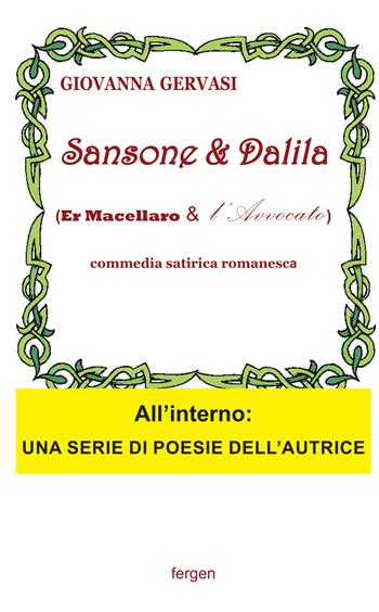 Sansone e Dalida (er macellaro e l'avvocato). Commedia satirica romanesca. Nuova ediz. - Giovanna Gervasi - Libro Fergen 2023 | Libraccio.it