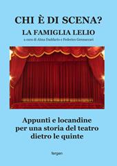 Chi è di scena? La Famiglia Lelio. Appunti e locandine per una storia del teatro dietro le quinte