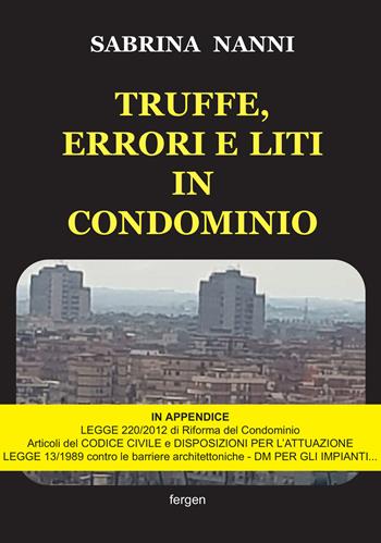 Truffe, errori e liti in condominio. Nuova ediz. - Sabrina Nanni - Libro Fergen 2024 | Libraccio.it