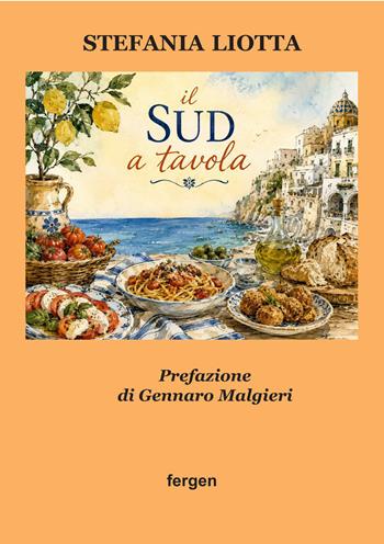 Il sud a tavola - Stefania Liotta - Libro Fergen 2026 | Libraccio.it