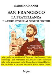 San Francesco. La fratellanza e altre storie ai giorni nostri. Ediz. illustrata