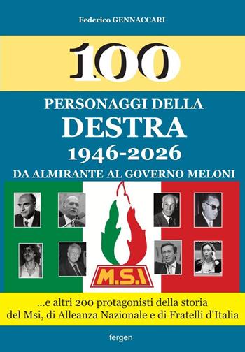 Personaggi della destra 1946-2026. Da Almirante al governo Meloni - Federico Gennaccari - Libro Fergen 2026 | Libraccio.it