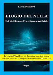 Elogio del nulla. Dal Nichilismo all'Intelligenza Artificiale