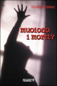 Muoiono i morti? - Giovanni Obezzi - Libro Presadiretta 2013 | Libraccio.it