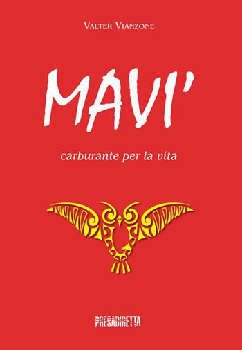 Mavi'. Carburante per la via - Valter Vianzone - Libro Presadiretta 2015 | Libraccio.it