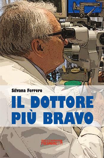Il dottore più bravo - Silvana Ferrero - Libro Presadiretta 2020 | Libraccio.it