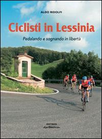 Ciclisti in Lessinia. Pedalando e sognando in libertà - Aldo Ridolfi - Libro Editrice La Grafica 2006 | Libraccio.it