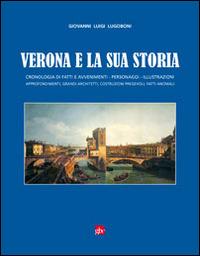 Verona e la sua storia - Giovanni Luigi Lugoboni - Libro Editrice La Grafica 2014 | Libraccio.it