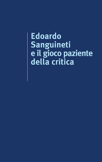 Edoardo Sanguineti e il gioco paziente della critica  - Libro edizioni del verri 2017, Blu. Il pastore elettrico | Libraccio.it