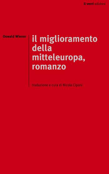 Il miglioramento della mitteleuropa. Ediz. integrale - Oswald Wiener - Libro edizioni del verri 2021, Rossa. Scrittura e invenzione | Libraccio.it