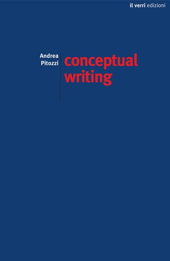 Conceptual writing. Percorsi nella scrittura concettuale contemporanea - Andrea Pitozzi - Libro edizioni del verri 2019, Il pastore elettrico | Libraccio.it