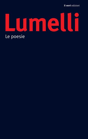 Le poesie - Angelo Lumelli - Libro edizioni del verri 2020 | Libraccio.it