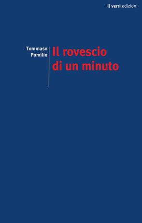 Il rovescio di un minuto - Tommaso Pomilio - Libro edizioni del verri 2023, Blu. Il pastore elettrico | Libraccio.it