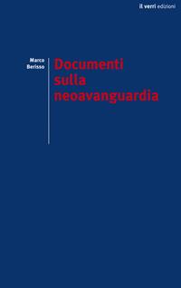 Documenti sulla neoavanguardia - Marco Berisso - Libro edizioni del verri 2024 | Libraccio.it