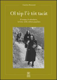 Ol tép l'è töt tacàt - Guerino Brozzoni - Libro Edizioni Gruppo AEPER 2014, Storia. Di quello che siamo stati | Libraccio.it