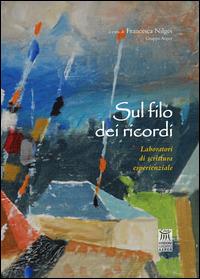 Sul filo dei ricordi. Laboratori di scrittura esperienziale  - Libro Edizioni Gruppo AEPER 2015, Piccole parole | Libraccio.it