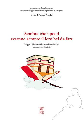 Sembra che i poeti avranno sempre il loro bel da fare. Mappe di lavoro nei contesti residenziali per minori e famiglie - Andrea Prandin - Libro Edizioni Gruppo AEPER 2025, Sguardi. Di quello che ci educa | Libraccio.it