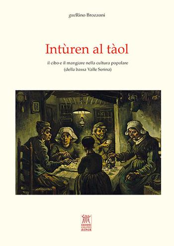 Intùren al tàol. il cibo e il mangiare nella cultura popolare (della bassa Valle Serina) - Guerino Brozzoni - Libro Edizioni Gruppo AEPER 2026 | Libraccio.it