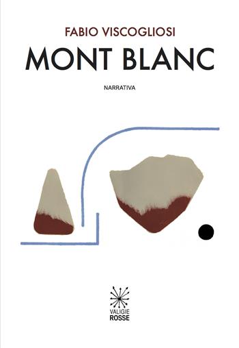 Mont Blanc - Fabio Viscogliosi - Libro Valigie Rosse 2017 | Libraccio.it