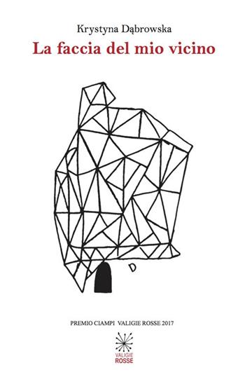 La faccia del mio vicino - Krystyna Dabrowska - Libro Valigie Rosse 2017 | Libraccio.it