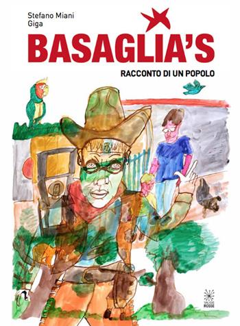 Basaglia's. Racconto di un popolo - Stefano Miani - Libro Valigie Rosse 2018 | Libraccio.it